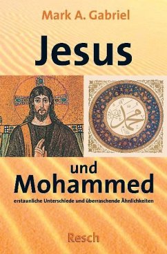 ' Jesus und Mohammed - erstaunliche Unterschiede und überraschende Ähnlichkeiten' von Resch-Verlag